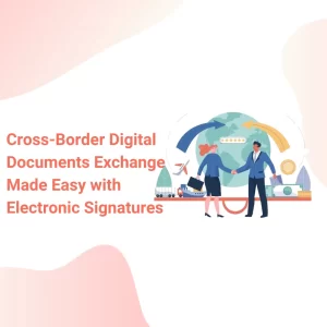 Cross-Border Digital Document Electronic Signatures with truecopy