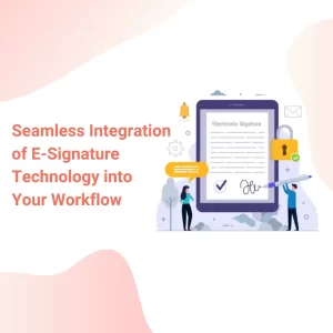 Electronic Signatures Technology in Your Workflow