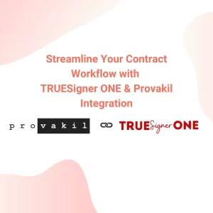 contract management with TRUESigner ONE & Provakil integration