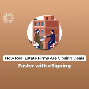 Real Estate Firms Are Speeding Up Closures with eSigning