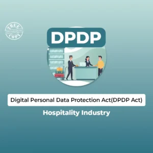 Digital Personal Data Protection Act (DPDP Act): Hospitality Industry