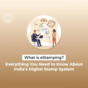 What is eStamping- Everything You Need to Know About India’s Digital Stamp System