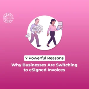 Businesses Are Switching to eSigned Invoices